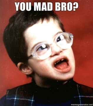 Name:  d5b49_ORIG-YOU_MAD_BRO.jpg
Hits: 72
Gre:  77,3 KB