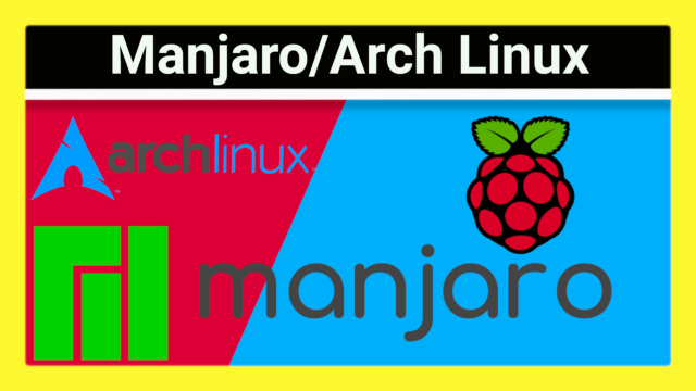 Manjaro auf dem Raspberry Pi 4: Vorstellung, Test, Performance und Einstieg in GNU/Arch Linux sowie Rolling Releases