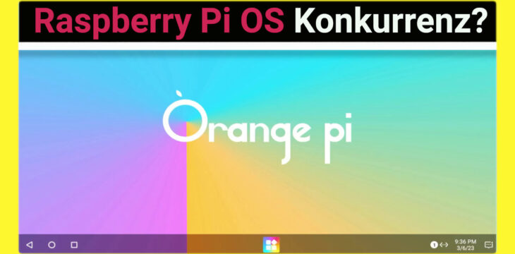 Die Orange Pi OS Familie vorgestellt und getestet: Orange Pi OS Droid, Arch und OH